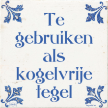 Te gebruiken als kogelvrije tegel - 13 keer bekeken