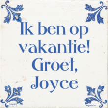 Ik ben op vakantie! Groet, Joyce - 10 keer bekeken