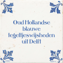 Oud Hollandse blauwe tegeltjeswijsheden uit Delft - 3 keer bekeken