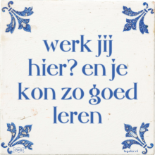 werk jij hier? en je kon zo goed leren - 6 keer bekeken