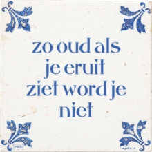 zo oud als je eruit ziet word je niet - 4 keer bekeken