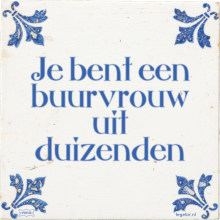 Je bent een buurvrouw uit duizenden - 45 keer bekeken