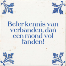 Beter kennis van verbanden, dan een mond vol tanden! - 25 keer bekeken