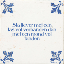 Sta liever met een tas vol verbanden dan met een mond vol tanden - 19 keer bekeken