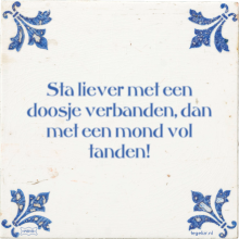 Sta liever met een doosje verbanden, dan met een mond vol tanden! - 23 keer bekeken
