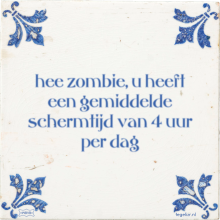 hee zombie, u heeft een gemiddelde schermtijd van 4 uur per dag - 13 keer bekeken