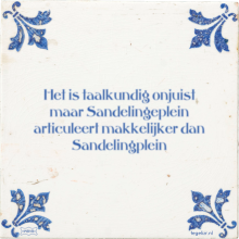 Het is taalkundig onjuist maar Sandelingeplein articuleert makkelijker dan Sandelingplein - 12 keer bekeken