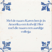Met de naam Karen ben je in Amerika een kutwijf. Hier met die naam een aardige collega - 3 keer bekeken