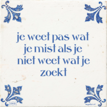 je weet pas wat je mist als je niet weet wat je zoekt - 23 keer bekeken