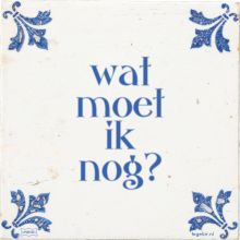 wat moet ik nog? - 31 keer bekeken