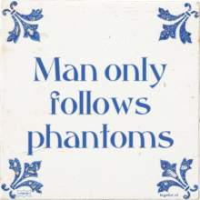 Man only follows phantoms - 30 keer bekeken