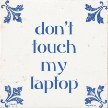 don't touch my laptop - 16 keer bekeken