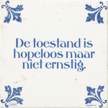 De toestand is hopeloos maar niet ernstig. - 3 keer bekeken