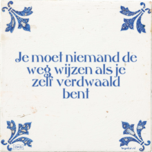 Je moet niemand de weg wijzen als je zelf verdwaald bent - 5 keer bekeken