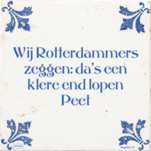 Wij Rotterdammers zeggen: da's een klere end lopen Peet - 9 keer bekeken