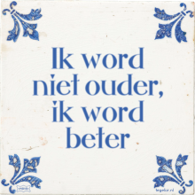 Ik word niet ouder, ik word beter - 7 keer bekeken