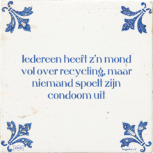 Iedereen heeft z'n mond vol over recycling, maar niemand spoelt zijn condoom uit - 10 keer bekeken