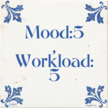 Mood:5 , Workload: 5 - 5 keer bekeken