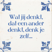 Wat jij denkt, dat een ander denkt, denk je zelf… - 41 keer bekeken
