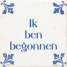 Ik ben begonnen - 7 keer bekeken