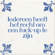 Iedereen heeft het recht om een fuck-up te zijn - 63 keer bekeken