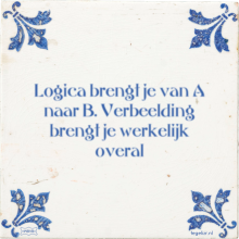 Logica brengt je van A naar B. Verbeelding brengt je werkelijk overal - 49 keer bekeken