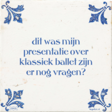 dit was mijn presentatie over klassiek ballet zijn er nog vragen? - 37 keer bekeken