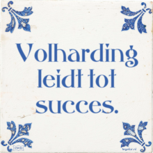 Volharding leidt tot succes. - 5 keer bekeken