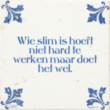 Wie slim is hoeft niet hard te werken maar doet het wel. - 5 keer bekeken