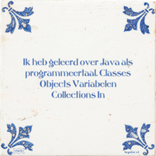 Ik heb geleerd over Java als programmeertaal. Classes Objects Variabelen Collections In - 9 keer bekeken