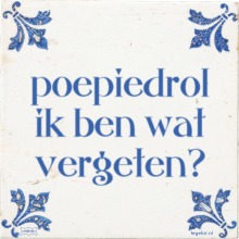 poepiedrol ik ben wat vergeten? - 1 keer bekeken