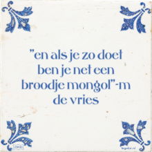 ''en als je zo doet ben je net een broodje mongol''-m de vries - 10 keer bekeken