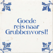 Goede reis naar Grubbenvorst! - 7 keer bekeken