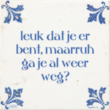 leuk dat je er bent, maarruh ga je al weer weg? - 7 keer bekeken
