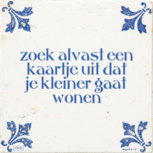 zoek alvast een kaartje uit dat je kleiner gaat wonen - 5 keer bekeken