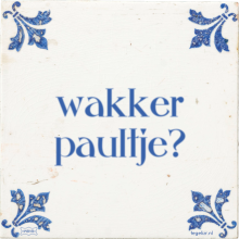 wakker paultje? - 3 keer bekeken