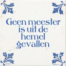 Geen meester is uit de hemel gevallen - 5 keer bekeken