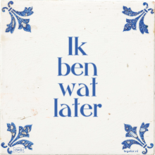 Ik ben wat later - 31 keer bekeken