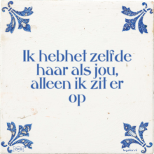 Ik hebhet zelfde haar als jou, alleen ik zit er op - 6 keer bekeken