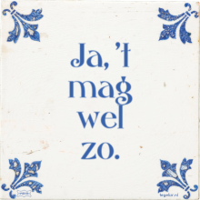 Ja, 't mag wel zo. - 6 keer bekeken