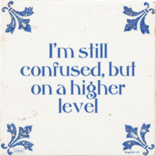 I'm still confused, but on a higher level - 33 keer bekeken