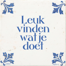 Leuk vinden wat je doet - 30 keer bekeken