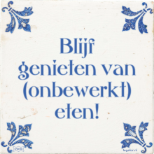 Blijf genieten van (onbewerkt) eten! - 20 keer bekeken