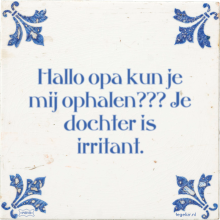 Hallo opa kun je mij ophalen??? Je dochter is irritant. - 25 keer bekeken