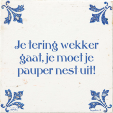 Je tering wekker gaat, je moet je pauper nest uit! - 26 keer bekeken