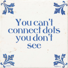 You can't connect dots you don't see - 5 keer bekeken