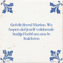 Gefeliciteerd Marion. We hopen dat jezelf voldoende budget hebt om ons te trakteren - 27 keer bekeken