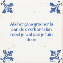 Als het gras groener is aan de overkant, dan moet je wat aan je tuin doen - 28 keer bekeken