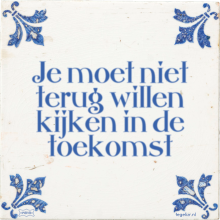 Je moet niet terug willen kijken in de toekomst - 5 keer bekeken