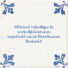 Officieel: vrijwilliger. In werkelijkheid: onze superheld van de Buurtkamer. Bedankt! - 3 keer bekeken